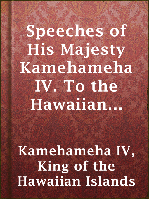 Cover image for Speeches of His Majesty Kamehameha IV. To the Hawaiian Legislature